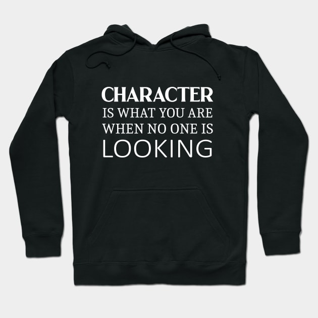 Character is what you are when no one is looking, Daily Motivation Hoodie by FlyingWhale369